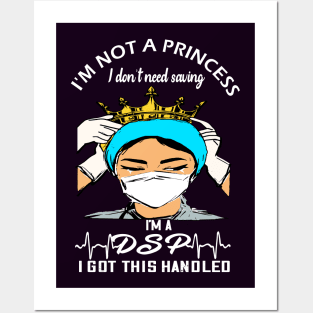 I'm not a princess I dont need saving I'm a dsp i got this handled dsp 2020 gift Posters and Art